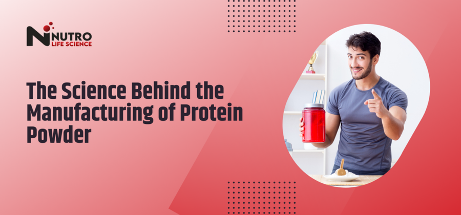 The Science Behind the Manufacturing of Protein Powder