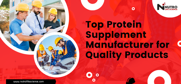 Top Protein Supplement Manufacturer for Quality Products