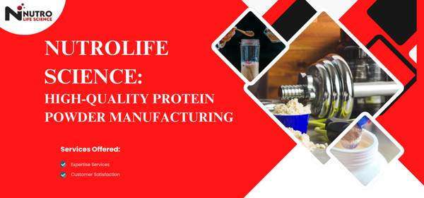 Nutrolife Science: High-Quality Protein Powder Manufacturing